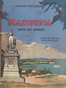 Madinina, reine des Antilles - Étude de mœurs martiniquaises