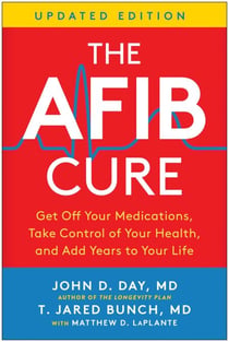 The AFib Cure, Updated Edition - Get Off Your Medications, Take Control of Your Health, and Add Years to Your Life