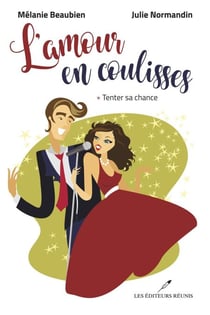 L'amour en coulisses T.1 - Tenter sa chance
