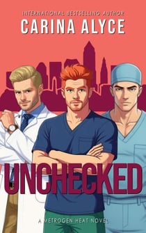 Unchecked: A Medical Romance - MetroGen Heat, #3