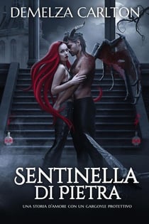 Sentinella di Pietra: Una storia d'amore con un gargoyle protettivo - Cuore d'Acciaio, #3