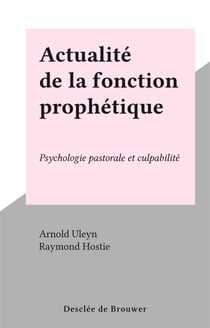 Actualité de la fonction prophétique - Psychologie pastorale et culpabilité