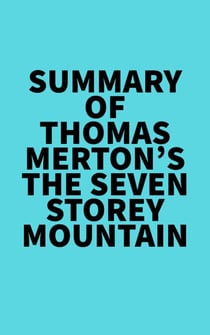 Summary of Thomas Merton's The Seven Storey Mountain