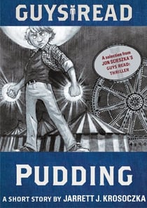 Guys Read: Pudding - A Short Story from Guys Read: Thriller