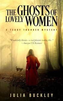 The Ghosts of Lovely Women - Teddy Thurber Mysteries, #1