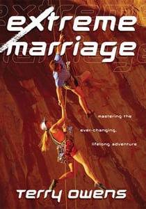 Extreme Marriage - Mastering the Ever-Changing, Life-Long Adventure