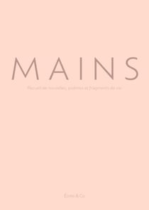Mains - Recueil de nouvelles, poèmes et fragments de vie