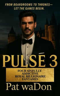 Pulse 3: Four Sinfully Addictive Royal Billionaire Fantasies - Pulse, #3