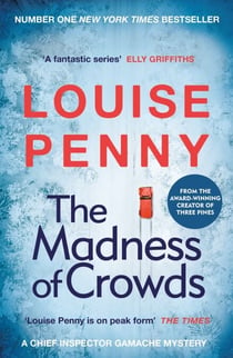 The Madness of Crowds - thrilling and page-turning crime fiction from the author of the bestselling Inspector Gamache novels