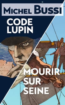 Mourir sur Seine - Code Lupin - Deux best-sellers réunis en un volume inédit !