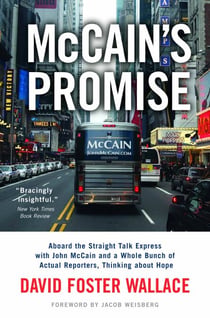 McCain's Promise - Aboard the Straight Talk Express with John McCain and a Whole Bunch of Actual Reporters, Thinking About Hope