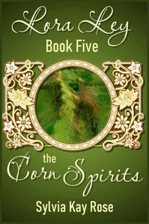 Lora Ley - Book Five - The Corn Spirits - Lora Ley Fantasy Fiction, #5