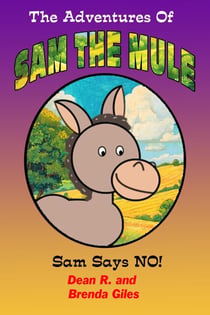 Sam Says NO! - The Adventures of Sam the Mule, #1