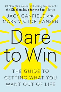 Dare to Win - The Guide to Getting What You Want Out of Life
