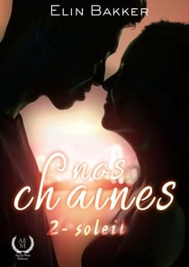 Nos chaînes - Tome 2 - Soleil - Secrets Enfouis : Nova et les Ombres du Passé