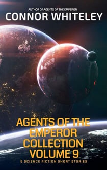 Agents of The Emperor Collection Volume 9: 5 Science Fiction Short Stories - Agents of The Emperor Science Fiction Stories
