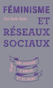 Féminisme et réseaux sociaux - Une histoire d'amour et de haine