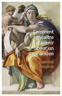 Comment connaître l'avenir pour un Grec ancien ? - (Religion, magie et science)