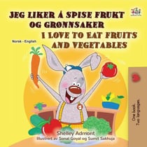 Jeg liker å spise frukt og grønnsaker I Love to Eat Fruits and Vegetables - Norwegian English Bilingual Collection