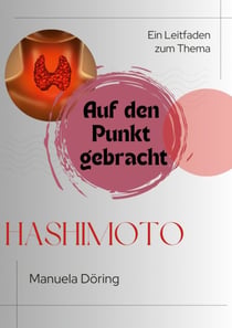 Auf den Punkt gebracht - Ein Leitfaden zum Thema Hashimoto