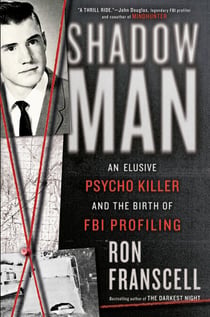 ShadowMan - An Elusive Psycho Killer and the Birth of FBI Profiling