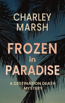Frozen in Paradise - A Destination Death Mystery, #3