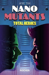 Total Heroes - Les nano-mutants - Tome 2