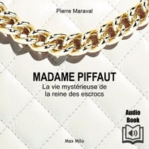 Madame Piffaut: La vie mystérieuse de la reine des escrocs - Biographie romancé - La vie mystérieuse de la reine des escrocs