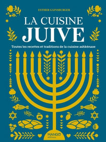 La cuisine juive - Toutes les recettes et traditions de la cuisine ashkénaze