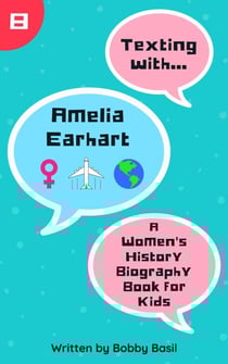 Texting with Amelia Earhart: A Women's History Biography Book for Kids - Texting with History, #8