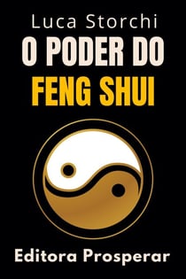 O Poder Do Feng Shui - Descubra Os Segredos Da Energia Positiva - Coleção Vida Equilibrada, #53