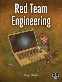 Red Team Engineering - The Art of Building Offensive Tools and Infrastructure