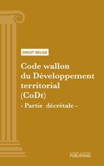 Code wallon du Développement territorial (CoDt) - Partie décrétale - Code intégral