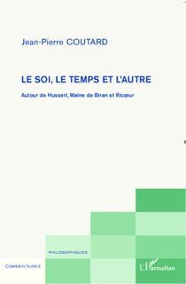Le soi, le temps et l'autre - Autour de Husserl, Maine de Biran et Ricoeur