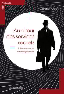 Au coeur des services secrets-idees recues sur le renseignem - idées reçues sur le renseignement