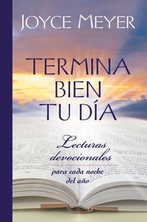 Termina Bien tu Día - Lecturas Devocionales para Cada Noche del Año