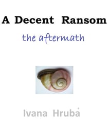 A Decent Ransom: the Aftermath - A Decent Ransom, #2