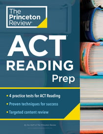 Princeton Review ACT Reading Prep - 4 Practice Tests + Review + Strategy for the ACT Reading Section