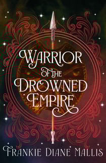 Warrior of the Drowned Empire - the hotly anticipated fourth book in the Drowned Empire romantasy series