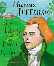 Thomas Jefferson - Life, Liberty and the Pursuit of Everything