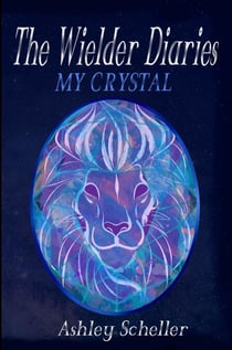 The Wielder Diaries: My Crystal - The Wielder Diaries, #1