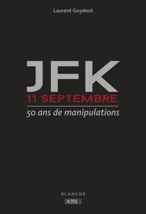 JFK 11-Septembre - 50 ans de manipulations