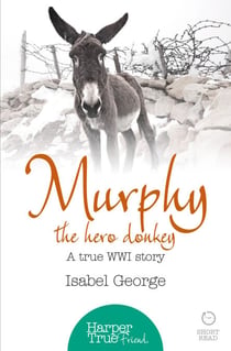 Murphy the Hero Donkey - A true WW1 story