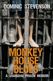 Monkey House Blues - A Shanghai Prison Memoir