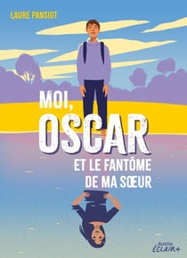 MOI, OSCAR ET LE FANTOME DE MA SŒUR