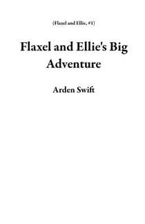 Flaxel and Ellie's Big Adventure - Flaxel and Ellie, #1