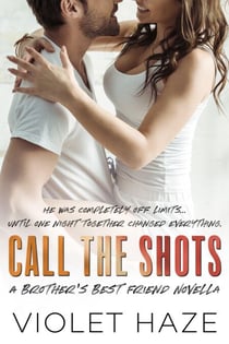 Call the Shots: A Brother's Best Friend Novella - Unexpected Love, #3