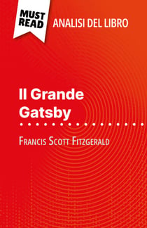 Il Grande Gatsby di Francis Scott Fitzgerald (Analisi del libro) - Analisi completa e sintesi dettagliata del lavoro