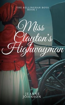 Miss Clayton's Highwayman - The Bellinghan Boys, #1