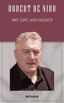 Robert De Niro: Art, Life, and Legacy - Legends of the Stage and Screen, #2